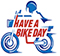 HAVE A BIKE DAY